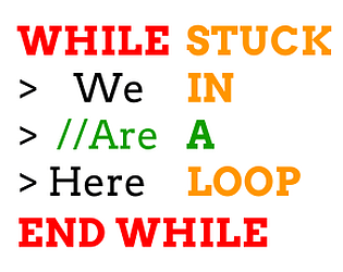 While we are here – stuck in a loop